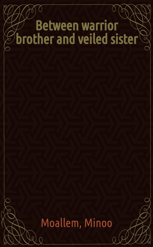 Between warrior brother and veiled sister : Islamic fundamentalism and the politics of patriarchy in Iran = Между воином братом и закрытой чадрой сестры