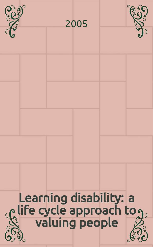 Learning disability : a life cycle approach to valuing people = Изучение нетрудоспособности = Расстройство способности к обучению. Жизненный цикл. Подход к признанию значимости людей