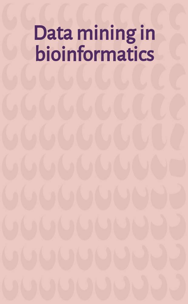 Data mining in bioinformatics = Хранение данных в биоинформатике.