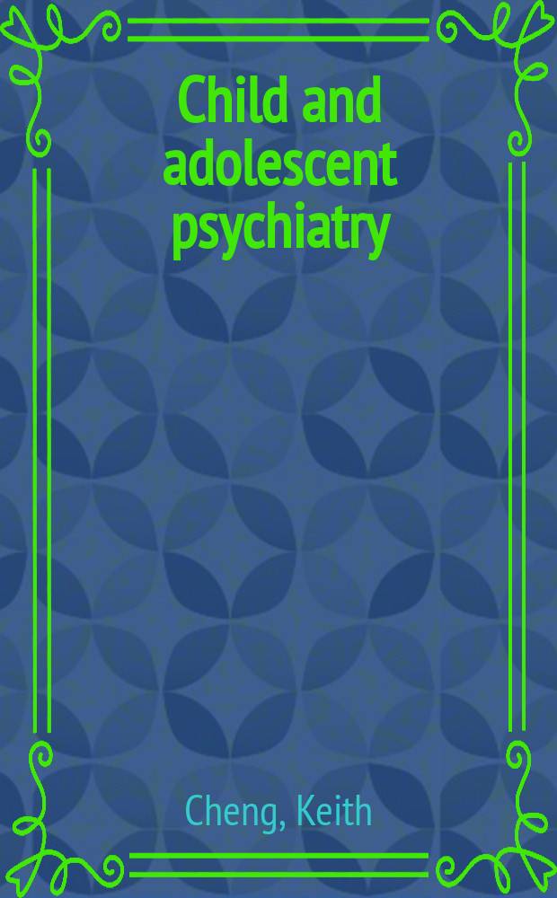 Child and adolescent psychiatry : the essentials = Детская и подростковая психиатрия