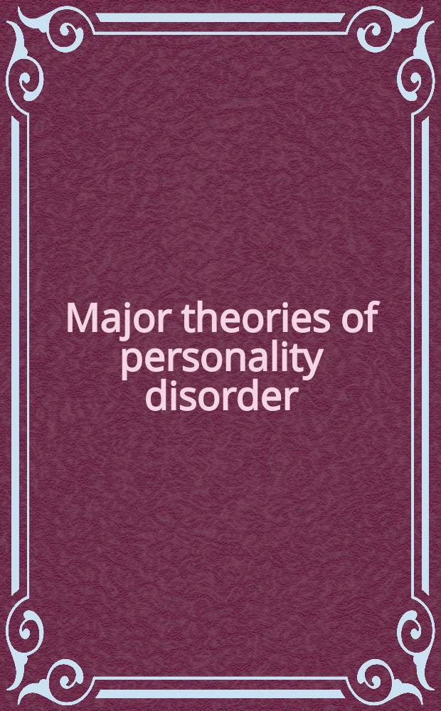 Major theories of personality disorder = Теории расстройства личности