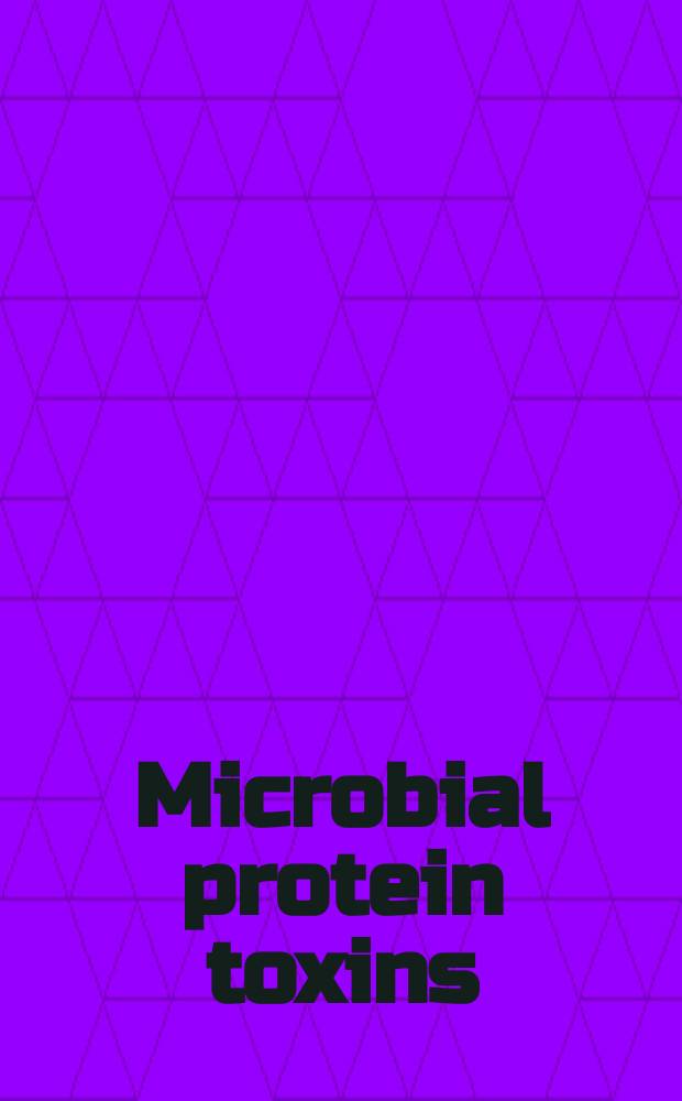 Microbial protein toxins = Микробные белковые токсины