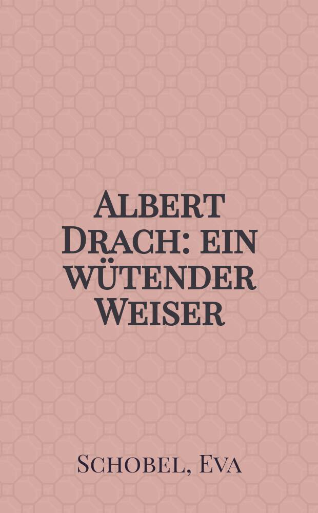 Albert Drach : ein wütender Weiser = Альберт Драх: яростный мудрец