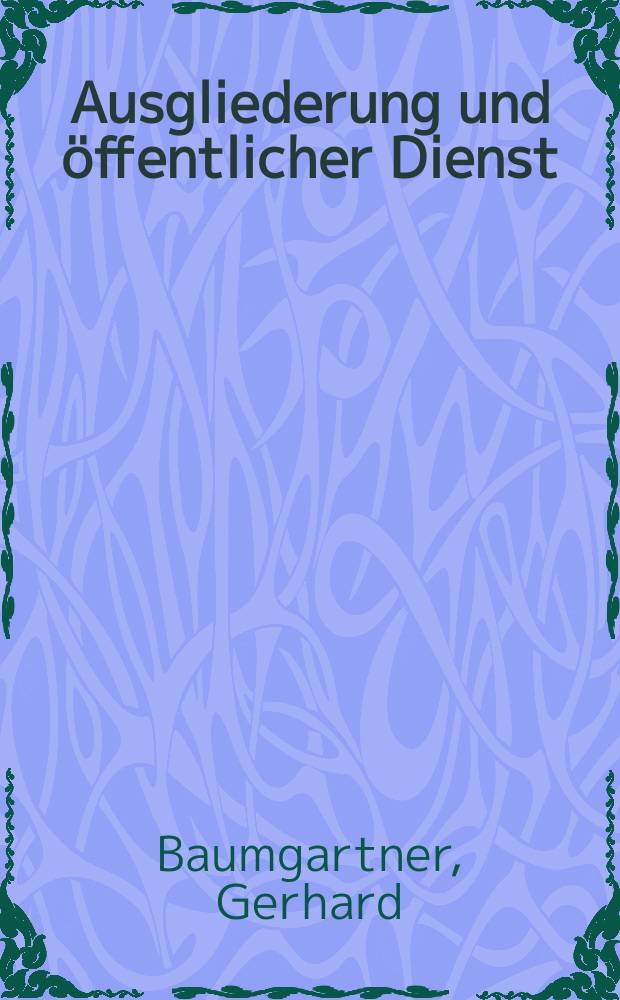 Ausgliederung und öffentlicher Dienst = Разделение государственной службы