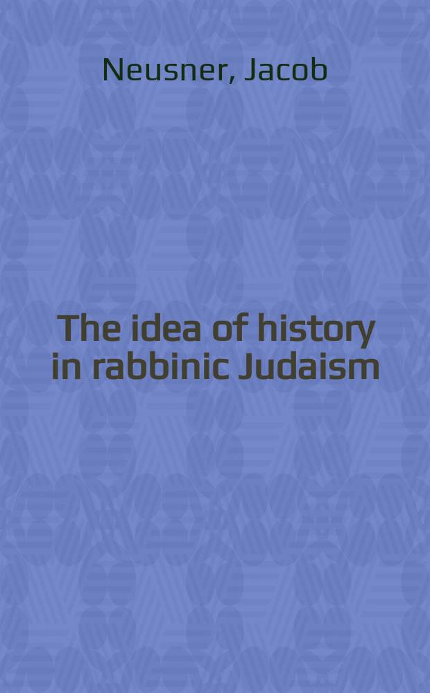 The idea of history in rabbinic Judaism = Идея истории в раввинистическом иудаизме