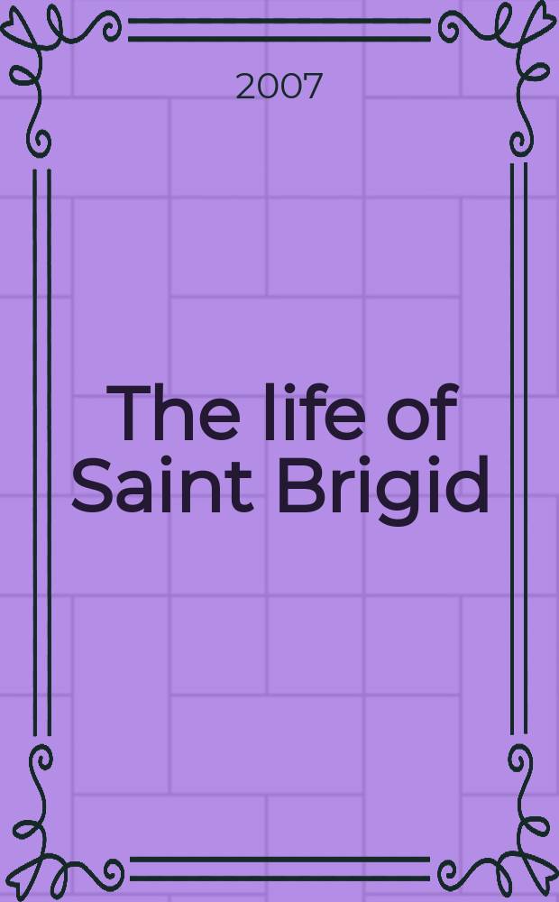 The life of Saint Brigid = Жизнь святой Бригитты