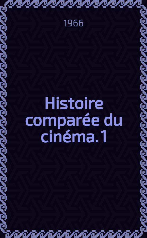Histoire comparée du cinéma. 1 : De la cinématique au cinématographe, 1826-1896