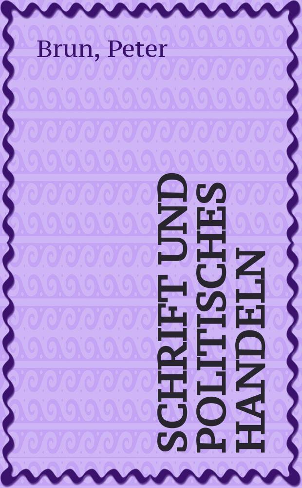 Schrift und politisches Handeln : eine "zugeschriebene" Geschichte des Aargaus, 1415-1425 = Литература и политические меры: история Ааргауса до изобретения книгопечатания, 1415-1425