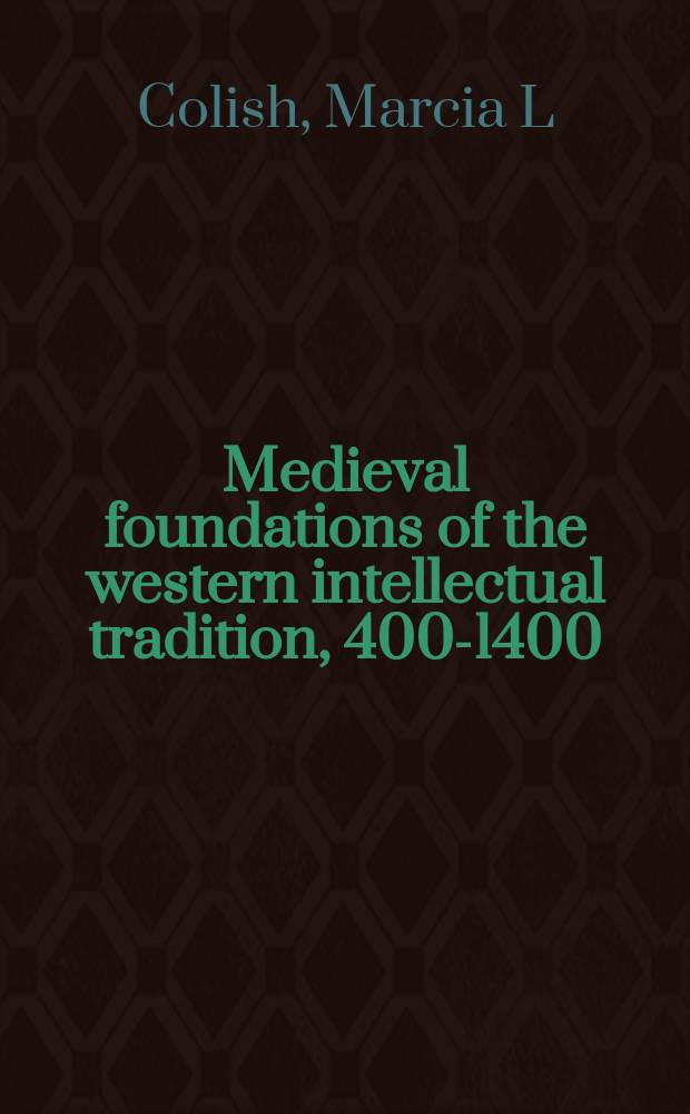 Medieval foundations of the western intellectual tradition, 400-1400 = Основы средневековой западноевропейской интеллектуальной традиции,400-1400
