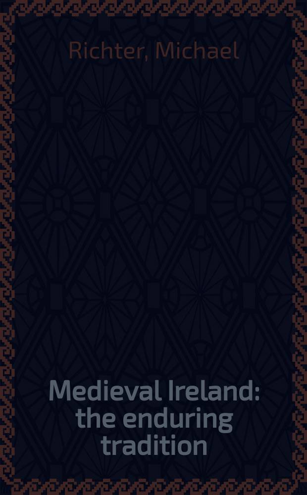 Medieval Ireland : the enduring tradition = Средневековая Ирландия: прочные традиции