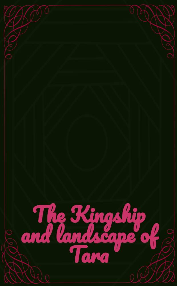 The Kingship and landscape of Tara = Королевство и ландшафт Тары