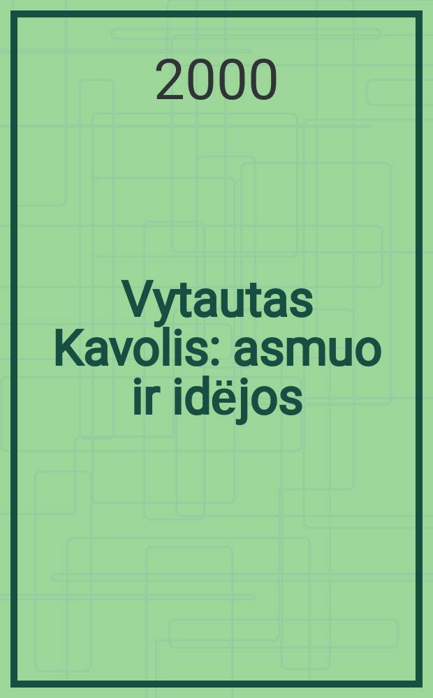 Vytautas Kavolis: asmuo ir idёjos = Витаутас Каволис: философ, историк, политолог
