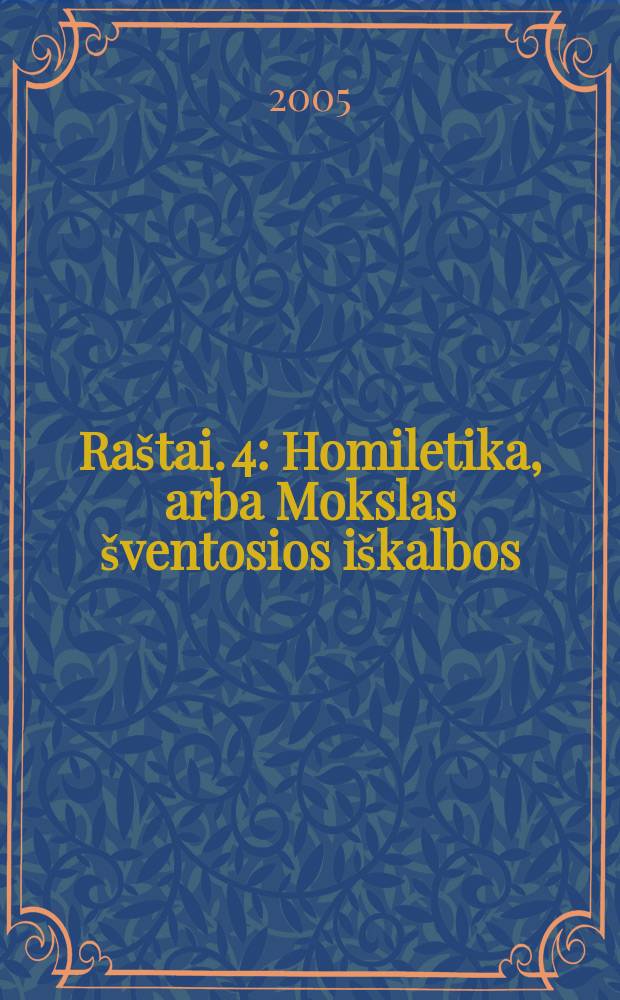 Raštai. 4 : Homiletika, arba Mokslas šventosios iškalbos