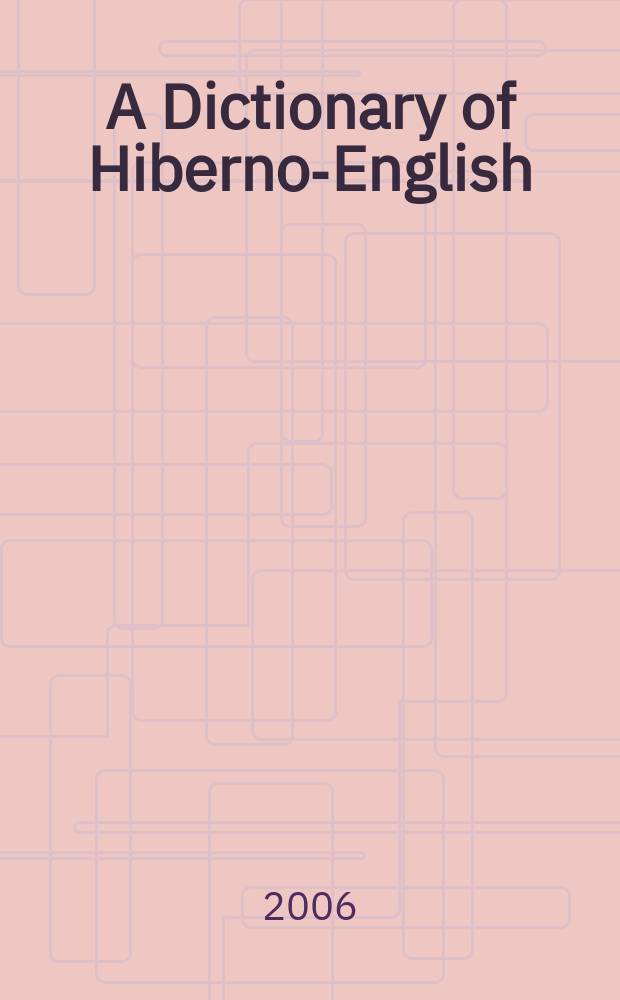 A Dictionary of Hiberno-English : the Irish use of English = Словарь ирландско-английского языка