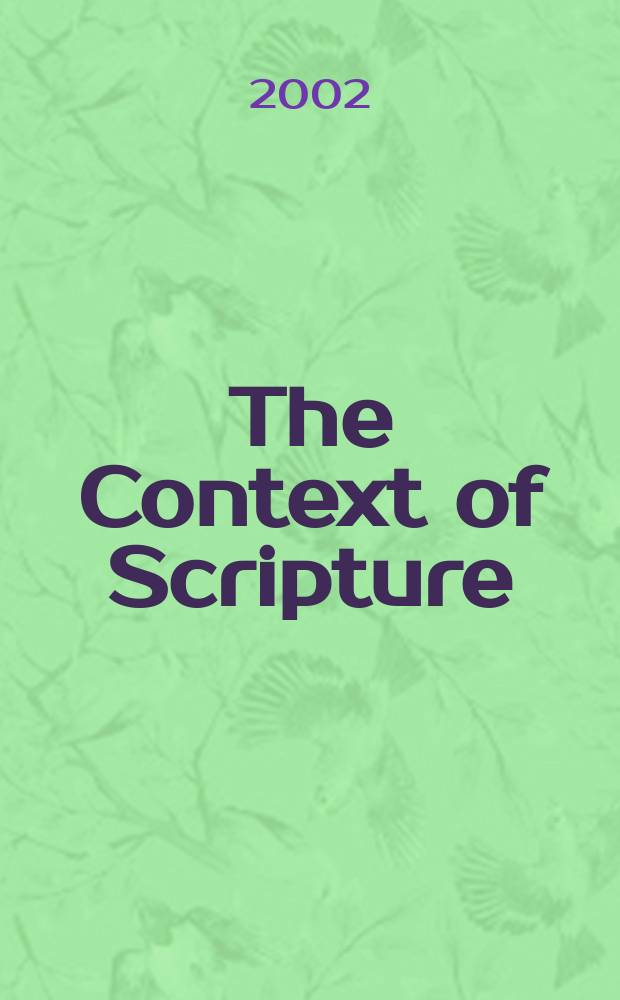 The Context of Scripture : canonical compositions, monumental inscriptions, and archival documents from the biblical world. Vol. 3 : Archival documents from the biblical world