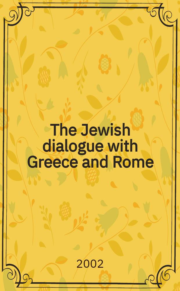The Jewish dialogue with Greece and Rome : studies in cultural and social interaction = Еврейский диалог с Грецией и Римом
