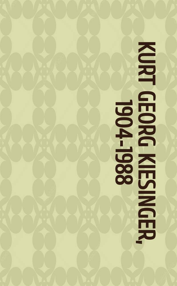 Kurt Georg Kiesinger, 1904-1988 : von Ebingen ins Kanzleramt = Курт Георг Кизингер,1904-1988: из Эбингена в канцлеры