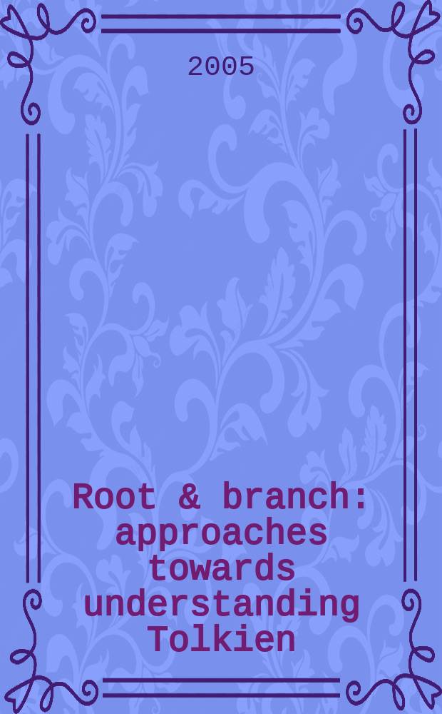 Root & branch : approaches towards understanding Tolkien = Корень и ветка: подход к пониманию Толкиена