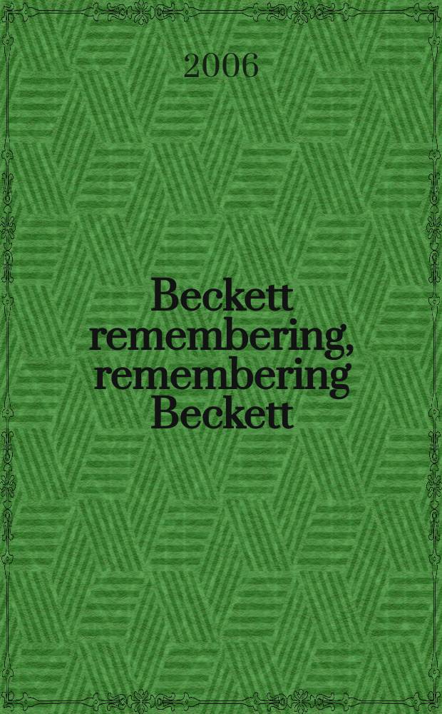 Beckett remembering, remembering Beckett : uncollected interviews with Samuel Beckett and memories of those who knew him = Вспоминая Беккета