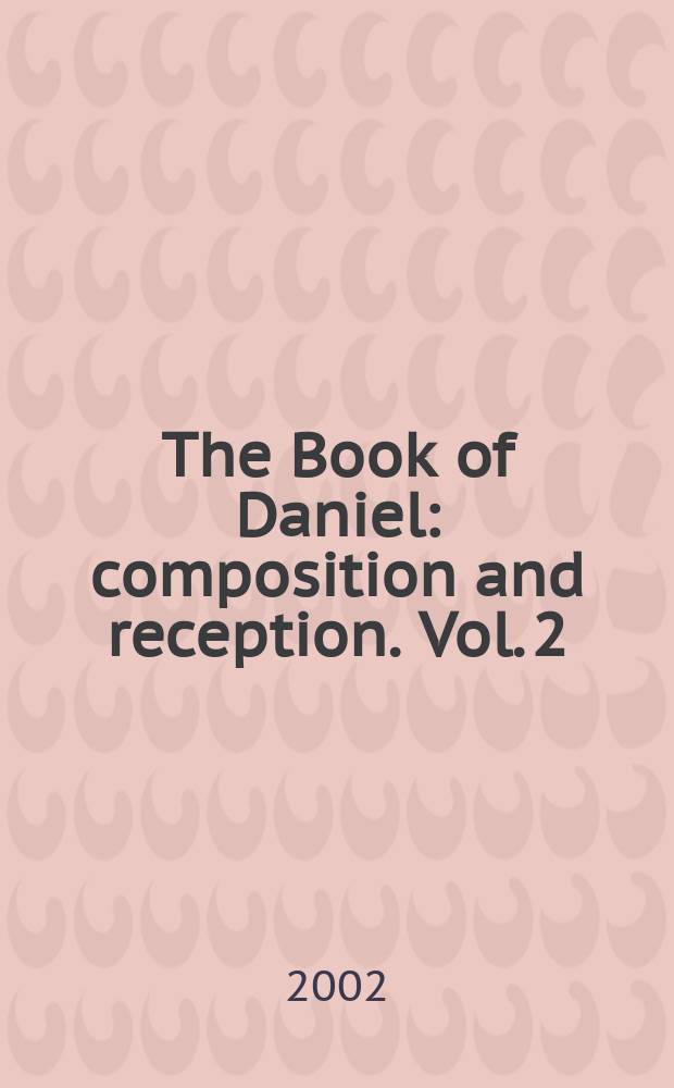 The Book of Daniel : composition and reception. Vol. 2