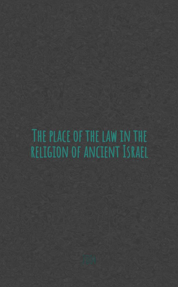 The place of the law in the religion of ancient Israel : Julius Wellhausen's Prolegomena zur Geschichte Israels = Место права в религии древнего Израиля