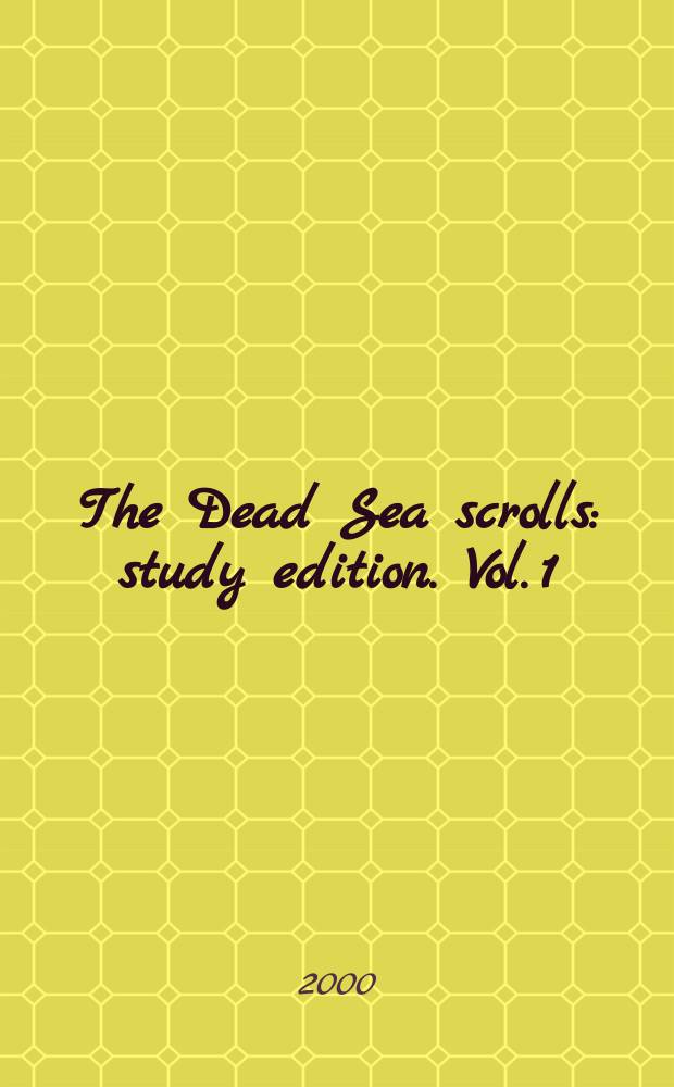 The Dead Sea scrolls : study edition. Vol. 1 : 1Q1-4Q273