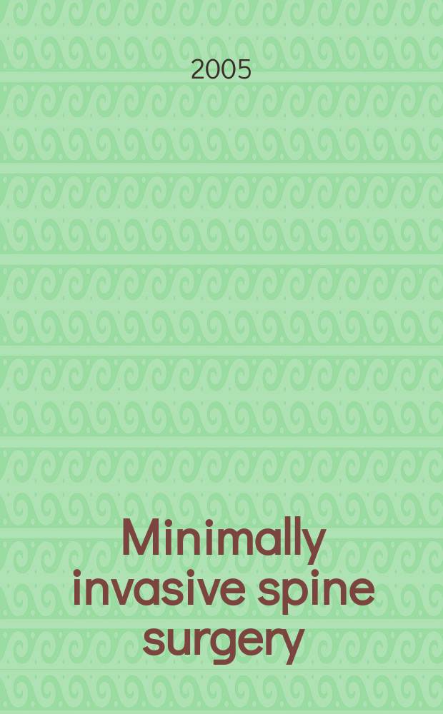 Minimally invasive spine surgery : a surgical manual = Минимально инвазивная хирургия позвоночника.