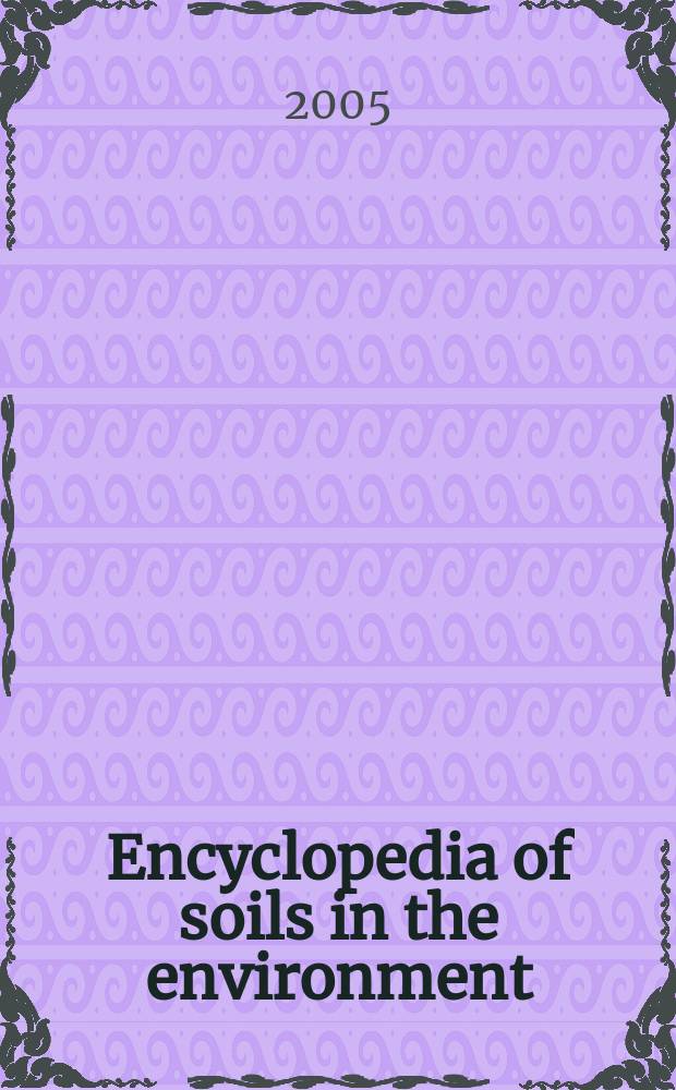 Encyclopedia of soils in the environment = Почвы в окружающей среде.