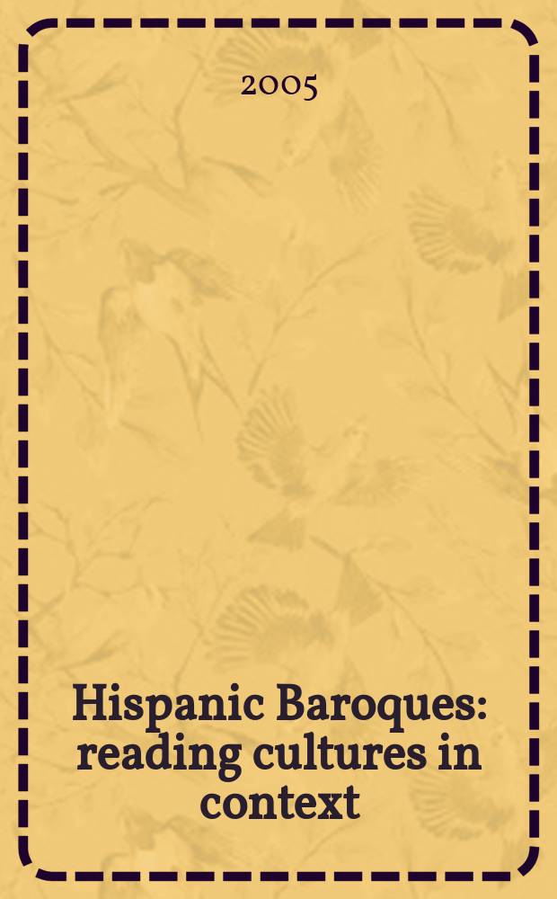 Hispanic Baroques: reading cultures in context = Испанское барокко:культурное прочтение в контексте