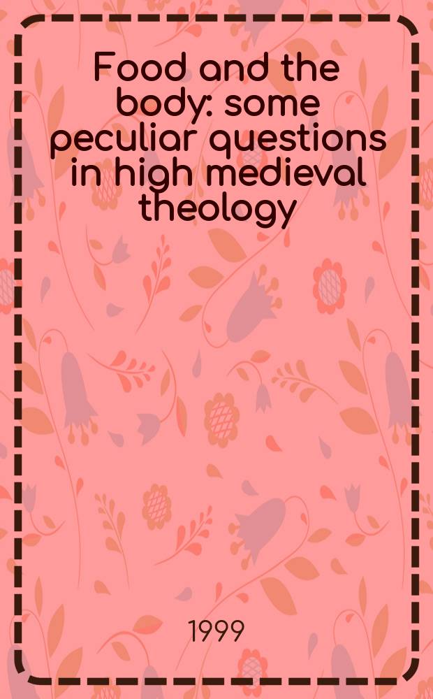 Food and the body : some peculiar questions in high medieval theology = Пища и тело