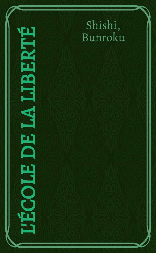 L'École de la liberté : roman