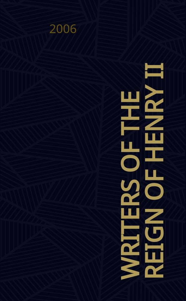Writers of the reign of Henry II : twelve essays : based on the proceedings of the Summer symposia of 2000 and 2001 of the London Old and Middle English research seminar = Писатели в эпоху царствования Генриха II