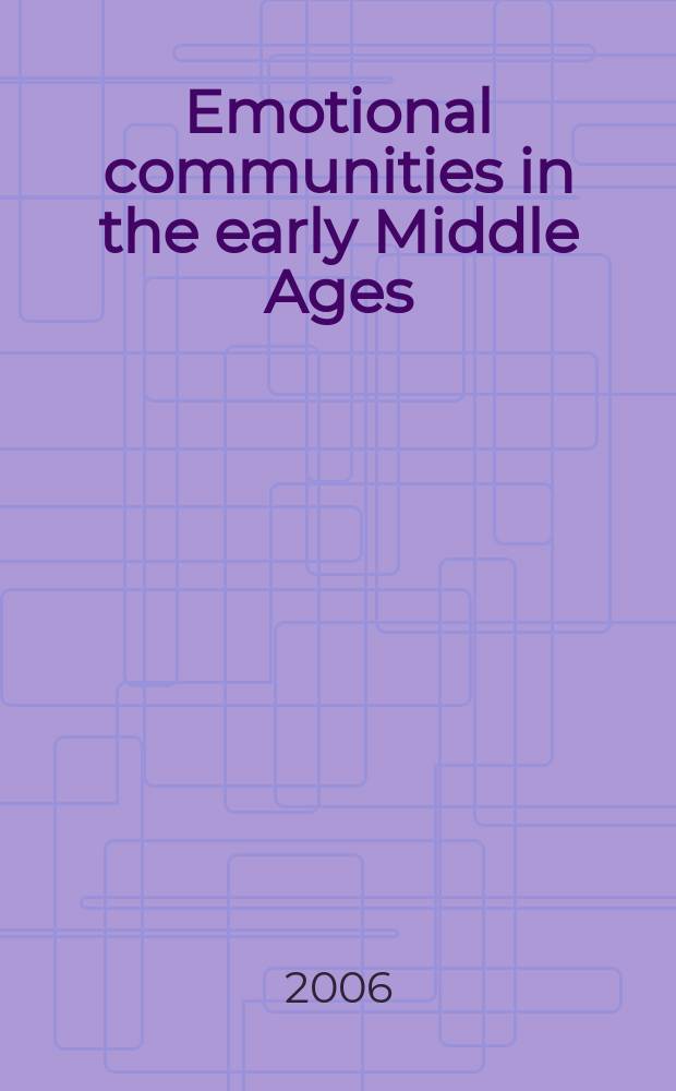Emotional communities in the early Middle Ages = Эмоциональное общество в ранних средних веках