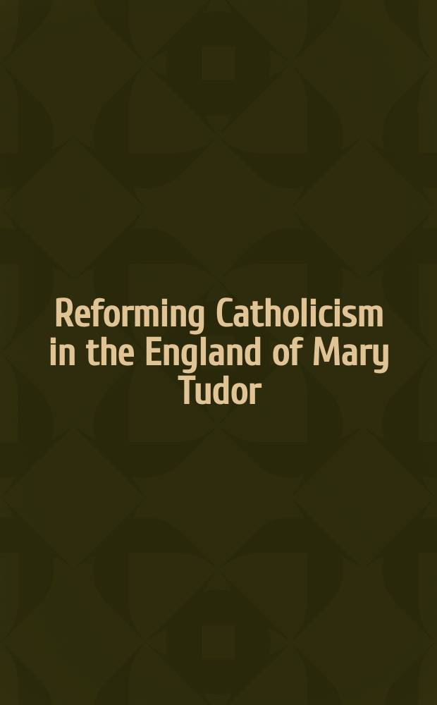 Reforming Catholicism in the England of Mary Tudor : the achievement of Friar Bartolomé Carranza = Реформация католицизма в Англии при Марии Тюдор