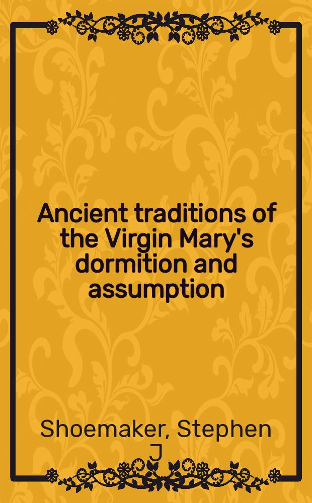Ancient traditions of the Virgin Mary's dormition and assumption = Древние предания об успении Девы марии