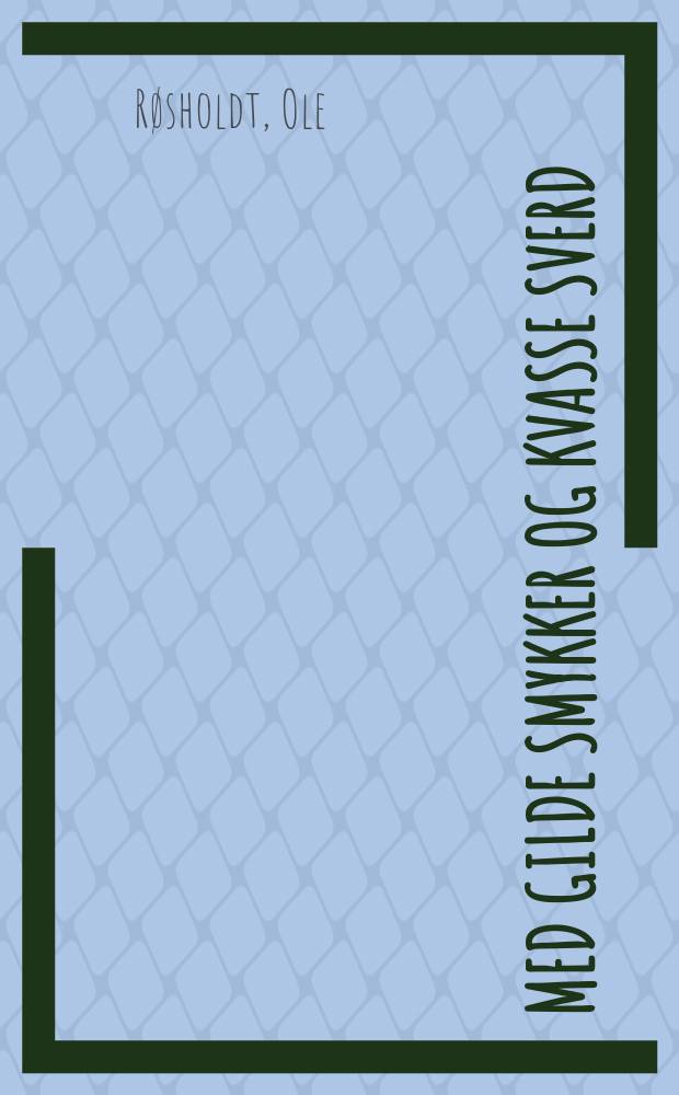 Med gilde smykker og kvasse sverd : bronse- og jernalder i Norge = С золотыми украшениями и бронзовым мечем: бронзовый и железный век в Норвегии
