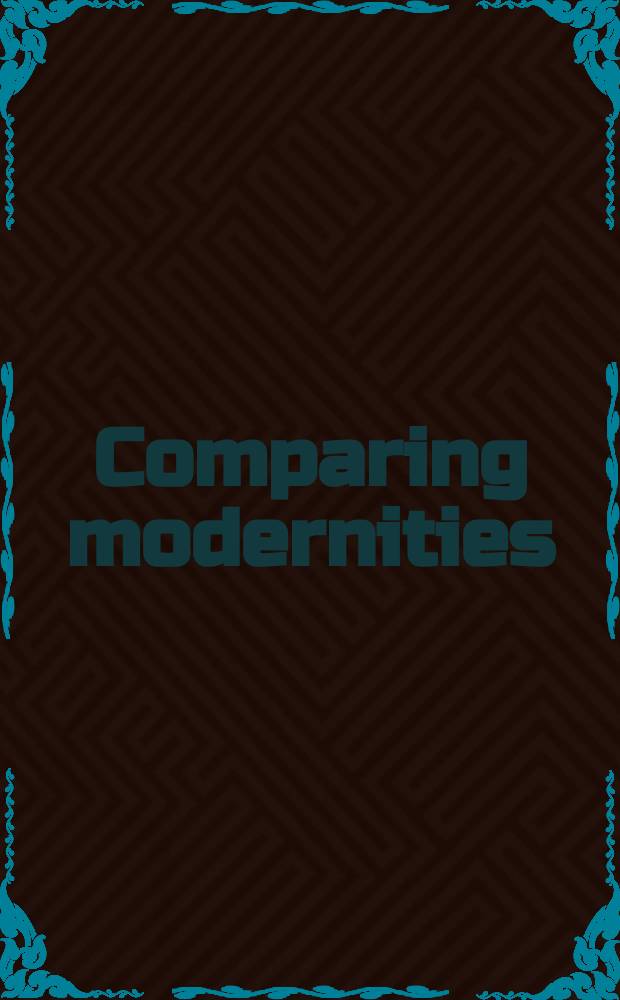 Comparing modernities : pluralism versus homogenity : essays in homage to Shmuel N. Eisenstadt = Сравнивая современность. Плюрализм против однородности