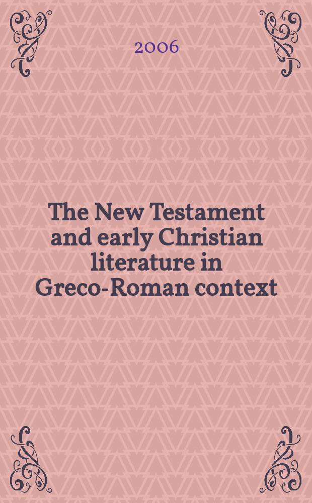 The New Testament and early Christian literature in Greco-Roman context : studies in honor of David E. Aune = Новый Завет и раннехристианская литература в греко-романском контексте