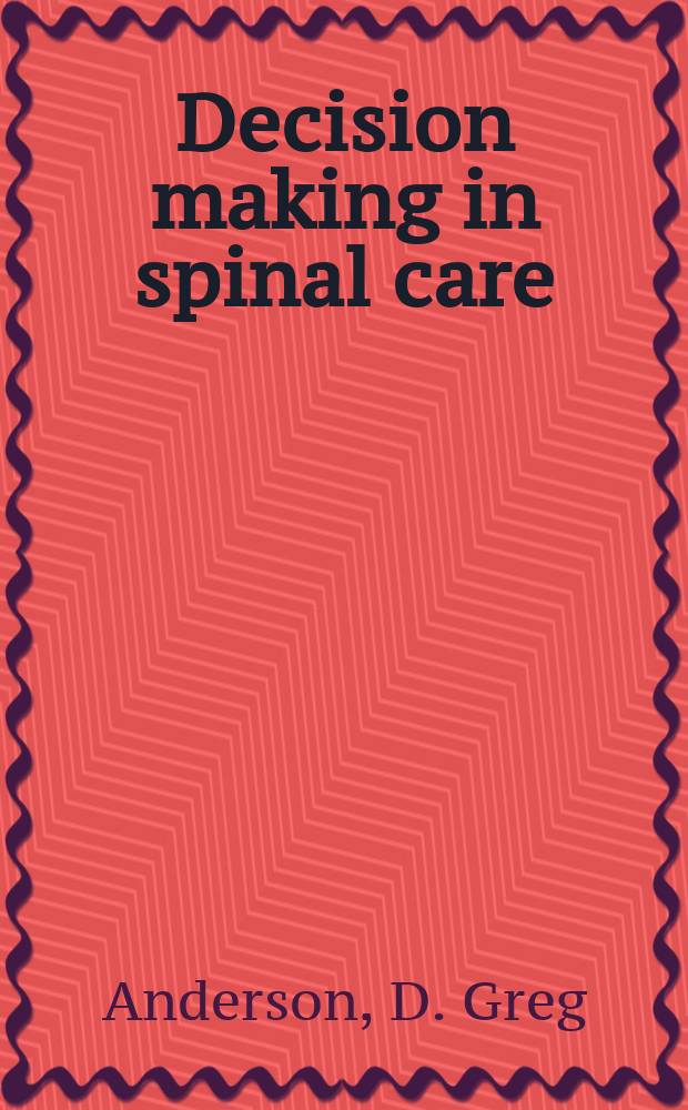 Decision making in spinal care = Формирование решений в спинальной помощи.