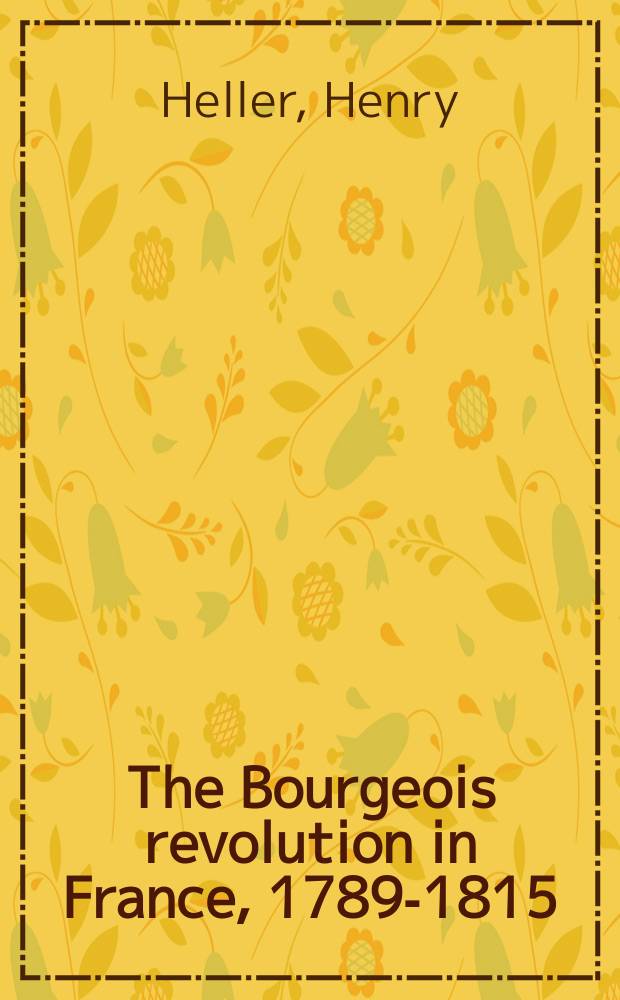 The Bourgeois revolution in France, 1789-1815 = Буржуазная революция во Франции, 1789-1815