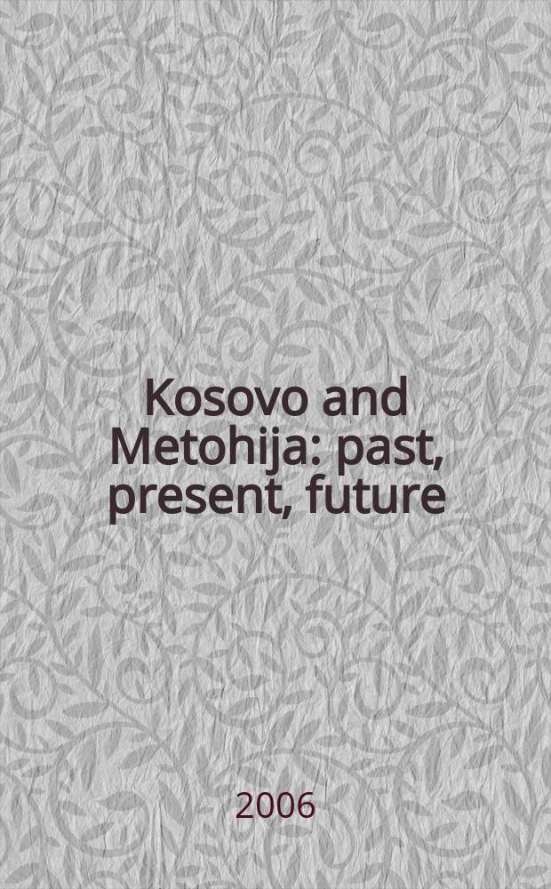 Kosovo and Metohija : past, present, future : papers presented at the International scholarly meeting held at the Serbian academy of sciences and arts, Belgrade, March 16-18, 2006 = Косова и Метохия: прошлое, настоящее, будущее