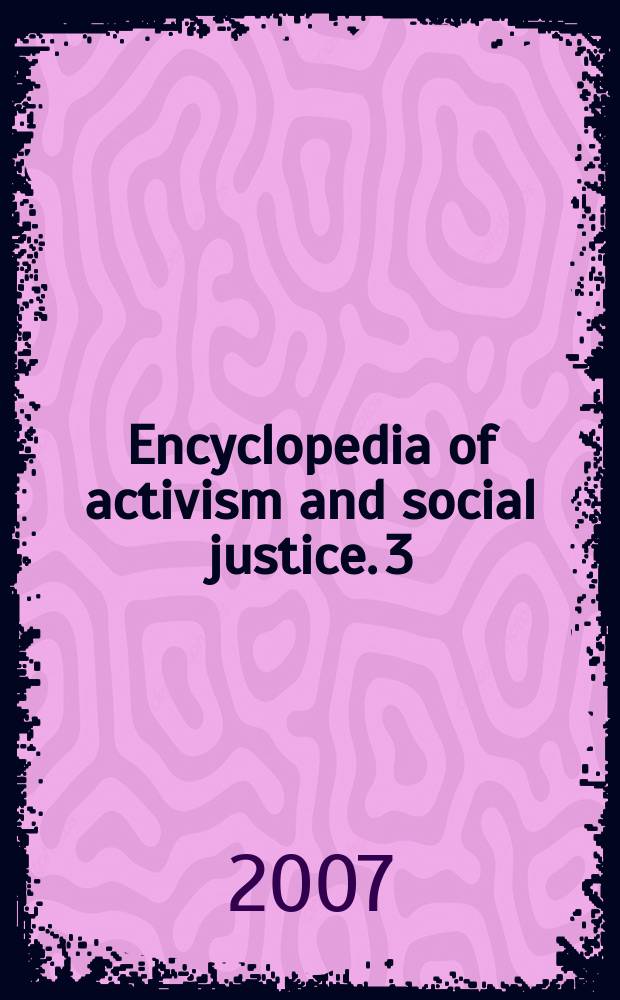 Encyclopedia of activism and social justice. 3 : [N - Z. Index]