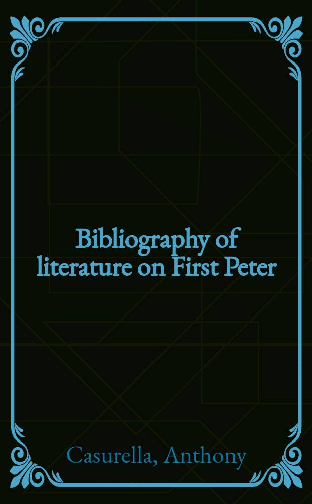 Bibliography of literature on First Peter = Библиография литературы о Первом Послании апостола Петра