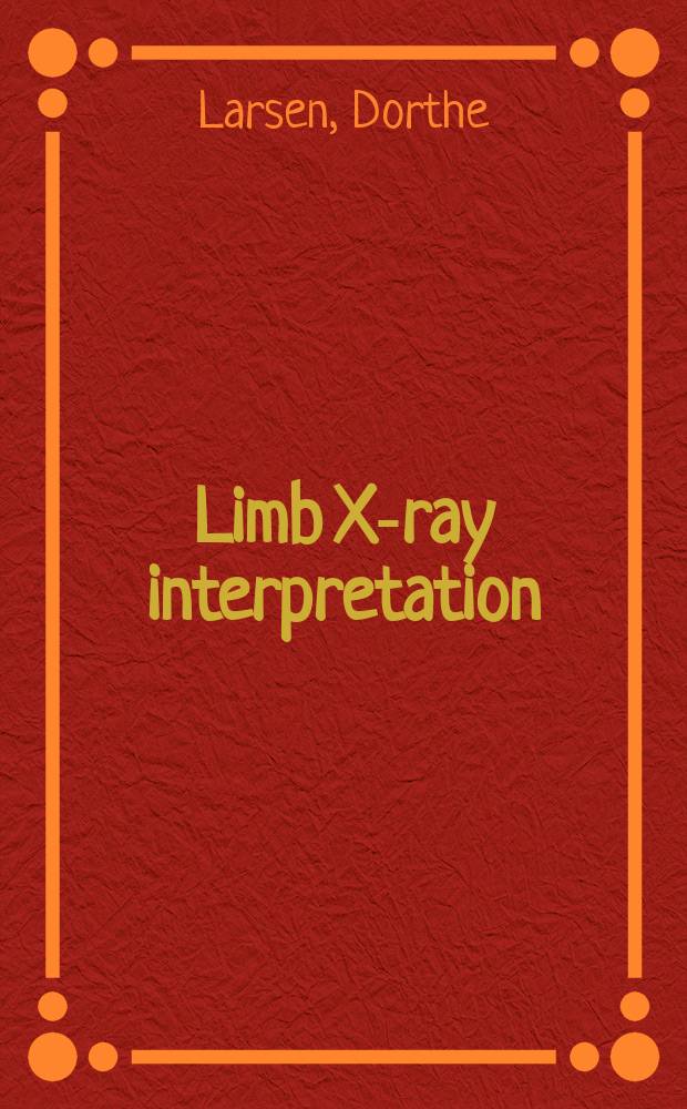 Limb X-ray interpretation = Интерпретация рентгеногамм конечностей.