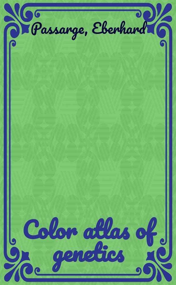 Color atlas of genetics : translated from German = Цветной атлас по генетике.