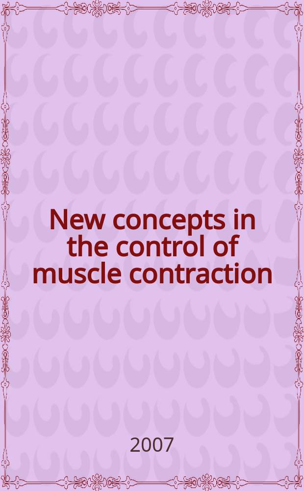 New concepts in the control of muscle contraction : a collection of research papers = Современная концепция в регуляции мышечного сокращения.