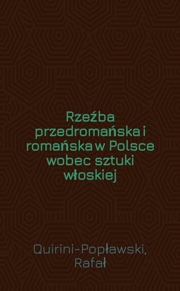 Rzeźba przedromańska i romańska w Polsce wobec sztuki włoskiej = Скульптура до романская и романская в Польше..