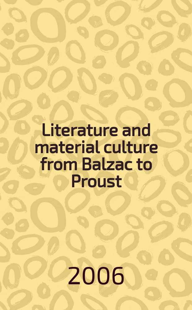 Literature and material culture from Balzac to Proust : the collection and consumption of curiosities = Литература и материальная культура от Бальзака до Пруста