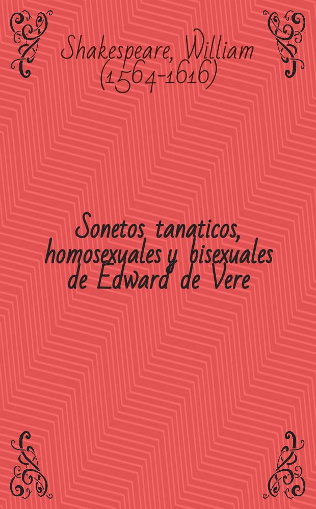 Sonetos tanaticos, homosexuales y bisexuales de Edward de Vere (Shake-Speare)