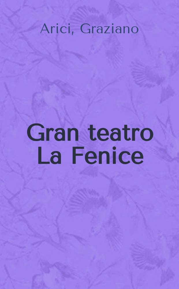 Gran teatro La Fenice : an album = Гран театр Ла Фениче.